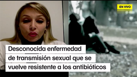 Desconocida enfermedad de transmisión sexual que se vuelve resistente a los antibióticos/ Dra. Alexandra Calvo, Ahora Noticias.