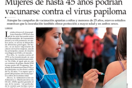 Mujeres de hasta 45 años podrían vacunarse contra el virus papiloma/ Dr. Jorge Brañes, El Mercurio.